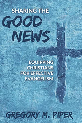 Sharing the Good News: Equipping Christians for Effective Evangelism