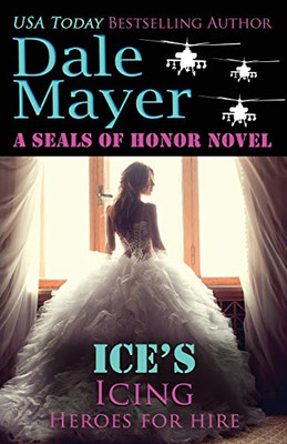 Ice's Icing: A SEALs of Honor World Novel (Heroes for Hire)