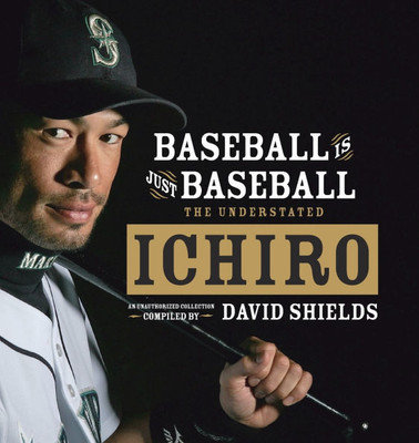 Baseball Is Just Baseball: The Understated Ichiro