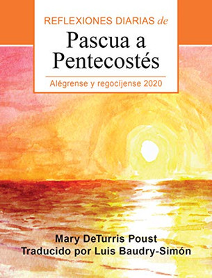 Al�grense y regoc�jense: Reflexiones diarias de Pascua a Pentecost�s 2020 (Spanish Edition)