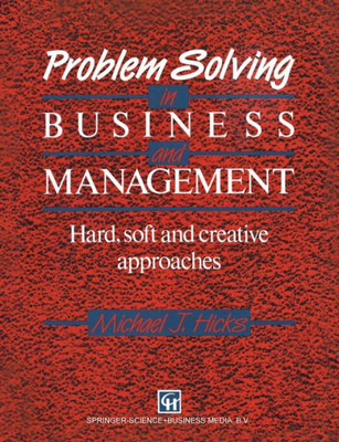 Problem Solving in Business and Management: Hard, Soft and Creative Approaches