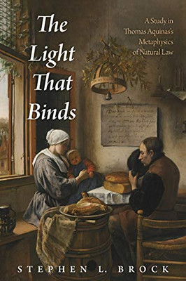 The Light That Binds: A Study in Thomas Aquinas's Metaphysics of Natural Law