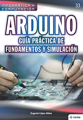 Arduino. Guía práctica de fundamentos y simulación (Colecciones ABG - Informática y Computación) (Spanish Edition)