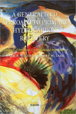 A Generalized Approach to Primary Hydrocarbon Recovery of Petroleum Exploration & Production: Volume 4