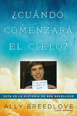 Cu ndo comenzar el cielo?: Esta es la historia de Ben Breedlove = When Heaven Will Begin?