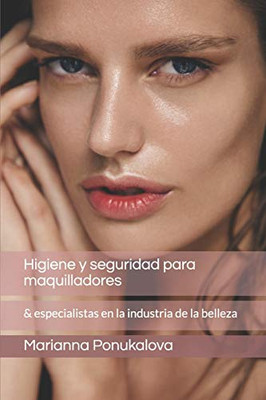 Higiene y seguridad para maquilladores: Y especialistas de la industria de la belleza (Spanish Edition)