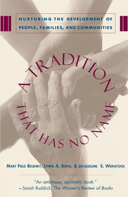A Tradition That Has No Name: Nurturing the Development of People, Families, and Communities