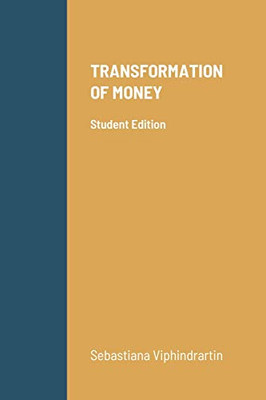 TRANSFORMATION OF MONEY: Student Edition