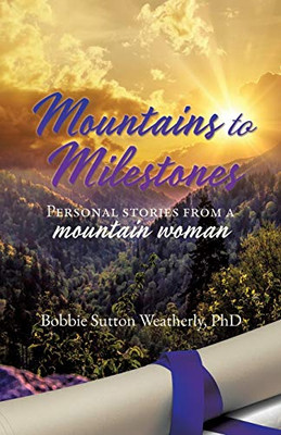 Mountains to Milestones: Personal stories from a mountain woman