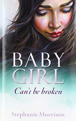 Baby Girl: Can't be broken