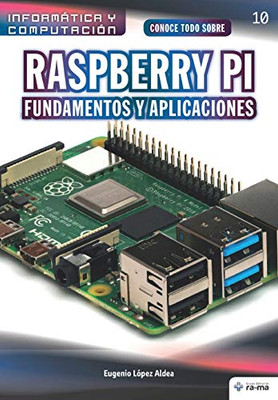 Conoce todo sobre Raspberry Pi Fundamentos y Aplicaciones (Colecciones ABG - Informática y Computación) (Spanish Edition)