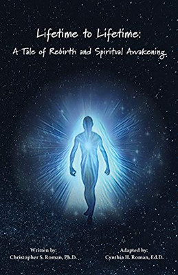 Lifetime to Lifetime: A Tale of Rebirth and Spiritual Awakening