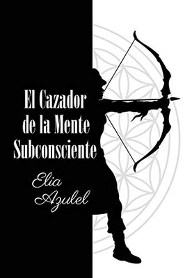 El Cazador de la Mente Subconsciente (Spanish Edition)