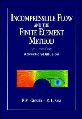 Incompressible Flow and the Finite Element Method, Volume 1: Advection-Diffusion and Isothermal Laminar Flow