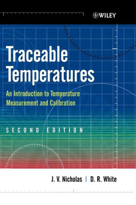 Traceable Temperatures: An Introduction to Temperature Measurement and Calibration