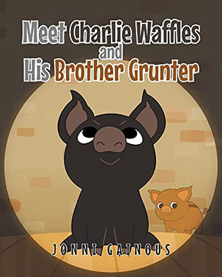 Meet Charlie Waffles and His Brother Grunter