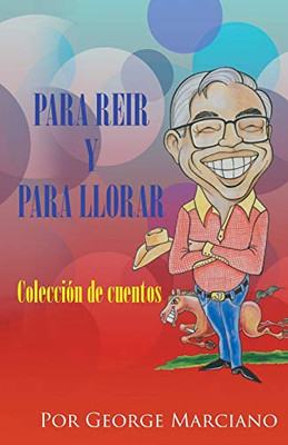 Para Reir y Para Llorar (Spanish Edition)