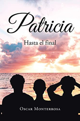 Patricia: Hasta el final (Spanish Edition)