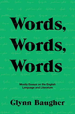 Words, Words, Words: Mostly Essays on the English Language and Literature