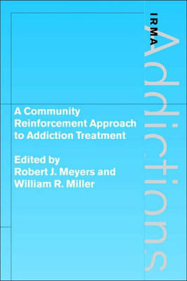 A Community Reinforcement Approach to Addiction Treatment