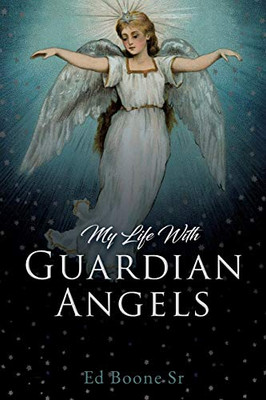 My Life With Guardian Angels