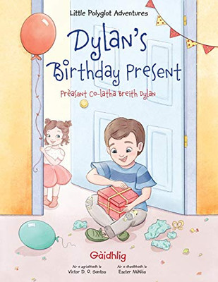 Dylan's Birthday Present / Príasant Co-Latha Breith Dylan - Scottish Gaelic Edition (Little Polyglot Adventures) (Scots Gaelic Edition)