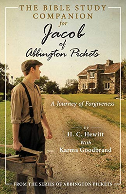 The Bible Study Companion for Jacob of Abbington Pickets: A Journey of Forgiveness (From the Series of Abbington Pickets)