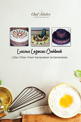 Luscious Legacies Cookbook: L'Dor V'Dor: From Generation to Generation