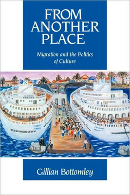 From Another Place: Migration and the Politics of Culture