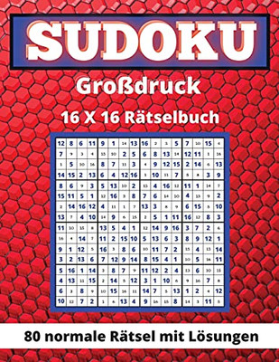 Sudoku Gro?druck 16x 16: 80 Normale R?tsel Mit L÷sungen Denkspielbuch f?r Erwachsene und Senioren Tolles Geschenk f?r Sudoku-Liebhaber (German Edition)