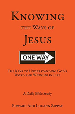 Knowing The Ways Of Jesus: The Keys to Understanding God's Word and Winning in Life