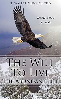 The Will to Live the Abundant Life: The Move Is on for Souls