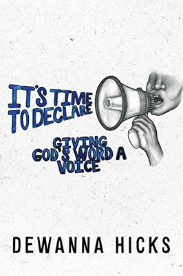 It's Time to Declare: Giving God's Word A Voice