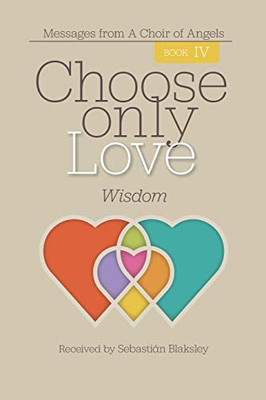 Choose Only Love: Wisdom