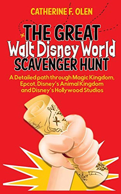The Great Walt Disney World Scavenger Hunt: A detailed path through Magic Kingdom, Epcot, Disney's Animal Kingdom and Disney's Hollywood Studios
