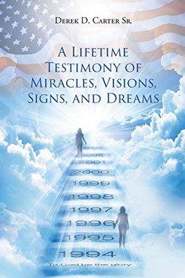 A Lifetime Testimony of Miracles, Visions, Signs, and Dreams