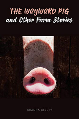 The Wayward Pig and Other Farm Stories