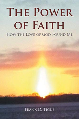 The Power of Faith: How the Love of God Found Me