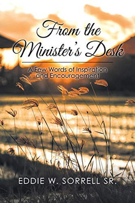From the Minister's Desk: A Few Words of Inspiration and Encouragement