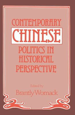 Contemporary Chinese Politics in Historical Perspective