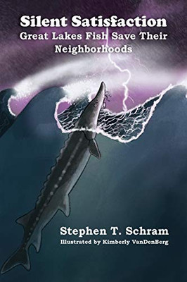 Silent Satisfaction: Great Lakes Fish Save Their Neighborhoods (Great Lakes Trilogy)