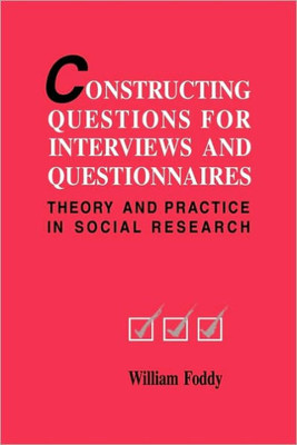 Constructing Questions for Interviews and Questionnaires: Theory and Practice in Social Research