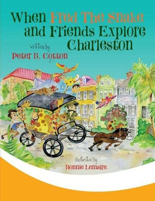 When Fred the Snake and Friends Explore Charleston (Fred the Snake Series)