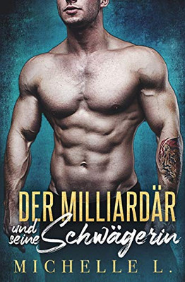 Der Milliard?r und seine Schw?gerin: Ein-Milliard?r-Liebesroman (German Edition)