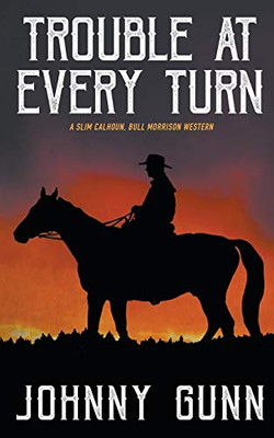 Trouble at Every Turn (Slim Calhoun, Bull Morrison Western)