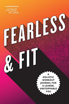Fearless & Fit: A Holistic Workout Journal for a Leaner, Unstoppable You