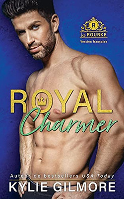 Royal Charmer - Version fran?aise (Les Rourke) (French Edition)