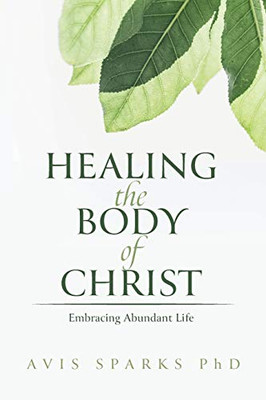 Healing the Body of Christ: Embracing Abundant Life