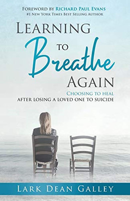 Learning to Breathe Again: Choosing to Heal After Losing a Loved One to Suicide