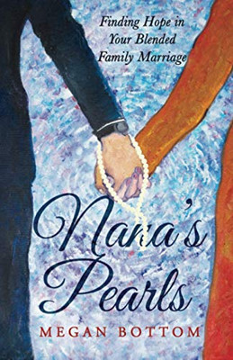Nana's Pearls: Finding Hope in Your Blended Family Marriage